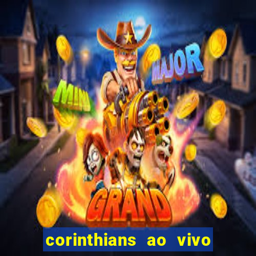 corinthians ao vivo futebol play